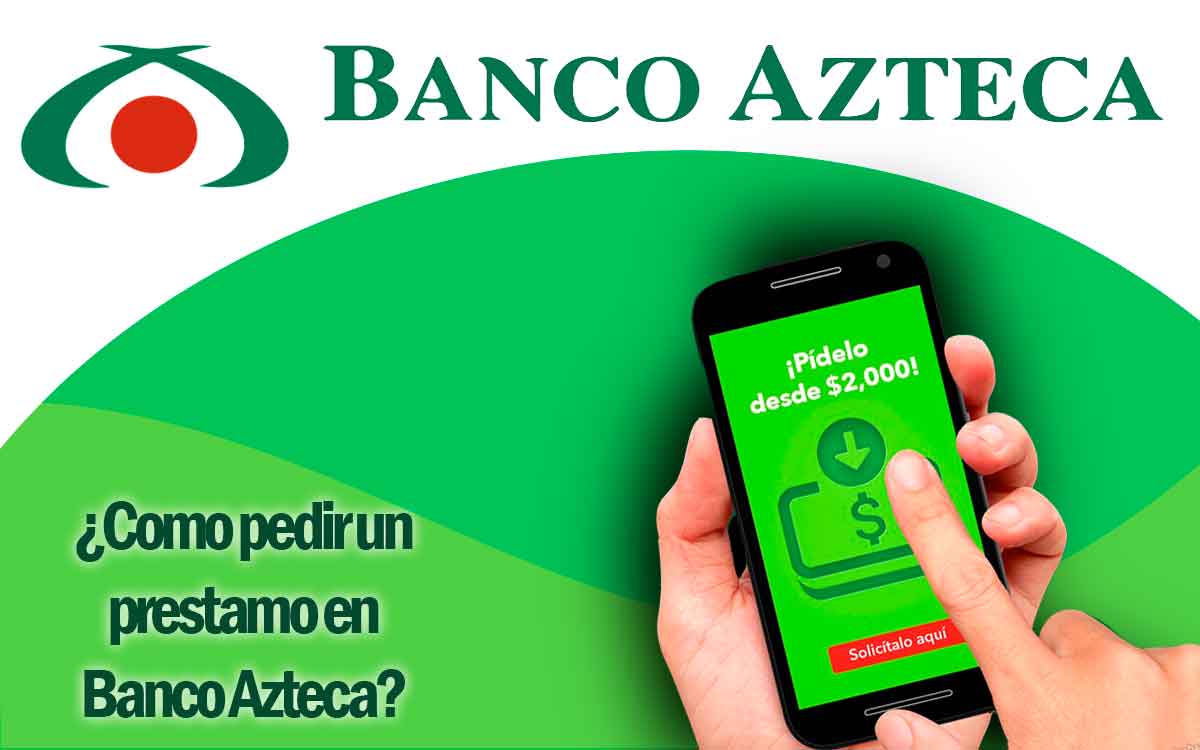 ¿cómo Solicitar Un Préstamo En Banco Azteca